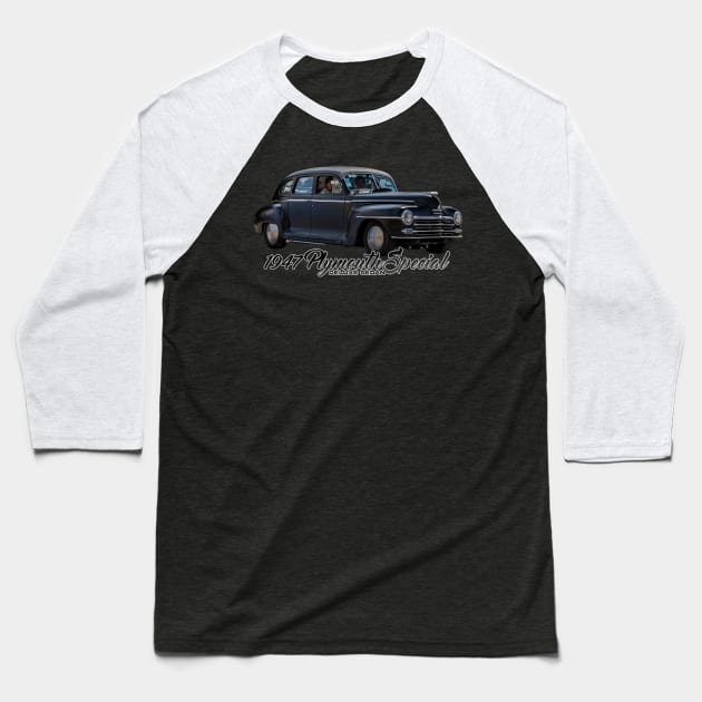 1947 Plymouth Special DeLuxe Sedan Baseball T-Shirt by Gestalt Imagery